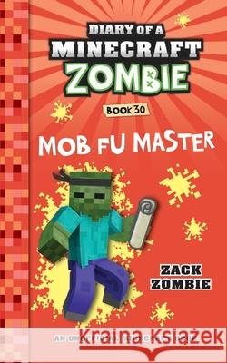 Diary of a Minecraft Zombie Book 30: Mob Fu Master Zack Zombie 9781966816195 Zack Zombie Publishing - książka