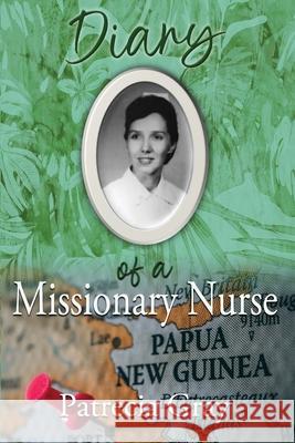 Diary of a Missionary Nurse Patrecia Gray 9781960024756 True Potential - książka