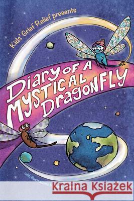 Diary of a Mystical Dragonfly: For the Love of All Earthlings Barbara Ann Simone Sarah Pecorino 9780985633400 Kids' Grief Relief - książka