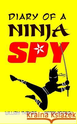Diary of a Ninja Spy William Thomas Peter Patrick William Thomas 9781522701354 Createspace Independent Publishing Platform - książka