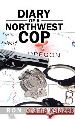 Diary of a Northwest Cop Ron Coffman 9781524644901 Authorhouse - książka