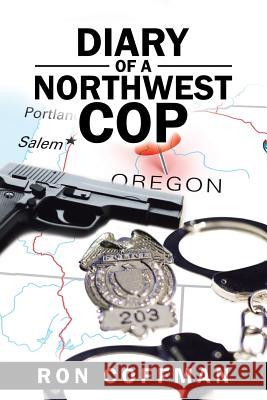 Diary of a Northwest Cop Ron Coffman 9781524644925 Authorhouse - książka