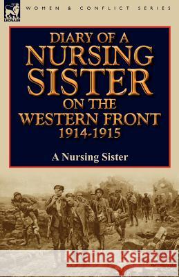 Diary of a Nursing Sister on the Western Front 1914-1915 A Nursing Sister 9780857066626 Leonaur Ltd - książka