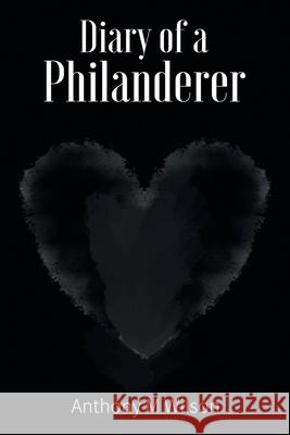 Diary of a Philanderer Anthony M Wilson 9781664150980 Xlibris Us - książka