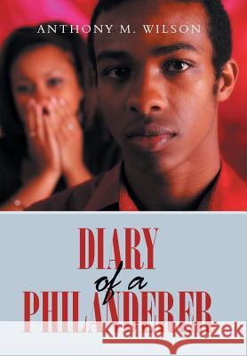 Diary of a Philanderer Anthony M Wilson 9781984538772 Xlibris Us - książka
