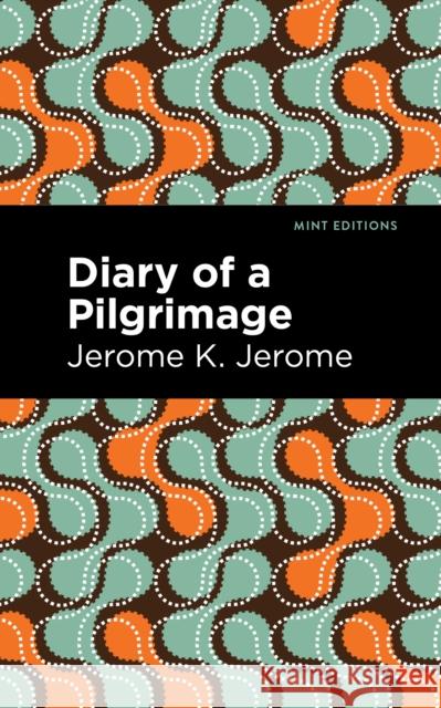 Diary of a Pilgrimage Jerome K. Jerome Mint Editions 9781513207469 Mint Editions - książka