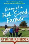 Diary of a Pint-Sized Farmer: A Year of Keeping Sheep, Raising Kids and Staying Sane Sally Urwin 9781788160704 Profile Books Ltd