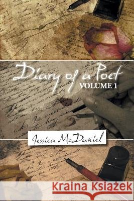 Diary of a Poet: Volume 1 Jessica McDaniel 9781491869376 Authorhouse - książka