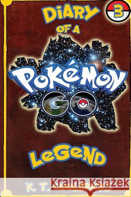 Diary of a Pokemon Go Legend: 3 K. T. Coolbricks 9781539099192 Createspace Independent Publishing Platform - książka