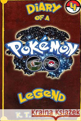 Diary of a Pokemon Go Legend: 4 K. T. Coolbricks 9781539099239 Createspace Independent Publishing Platform - książka