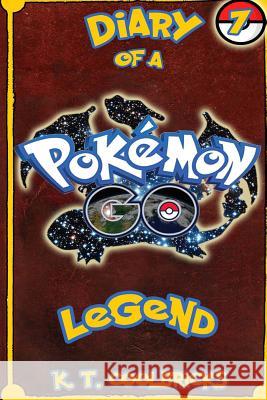 Diary of a Pokemon Go Legend: 7 K. T. Coolbricks 9781539099284 Createspace Independent Publishing Platform - książka