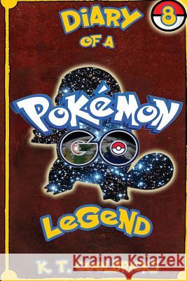 Diary of a Pokemon Go Legend: Book 8 K. T. Coolbricks 9781539092933 Createspace Independent Publishing Platform - książka