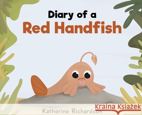 Diary of a Red Handfish Katherine Richardson 9780648771319 Peter James Bond - książka
