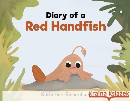 Diary of a Red Handfish Katherine Richardson 9780648771326 Peter James Bond - książka