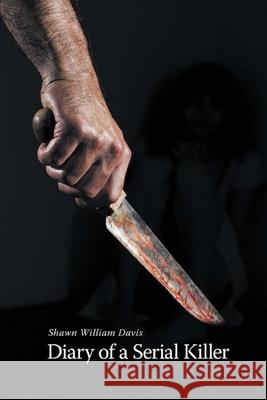 Diary of a Serial Killer Shawn William Davis 9781689813747 Independently Published - książka