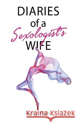 Diary of a Sexologist's Wife Kerry Mars 9781913036362 I_am Self-Publishing - książka