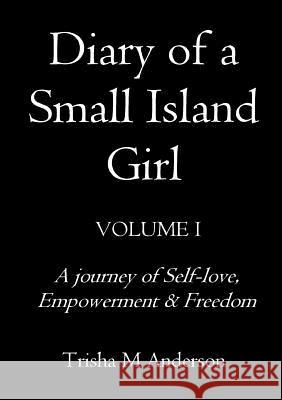 Diary of A Small Island Girl, Volume 1 Trisha M Anderson 9781326966010 Lulu.com - książka