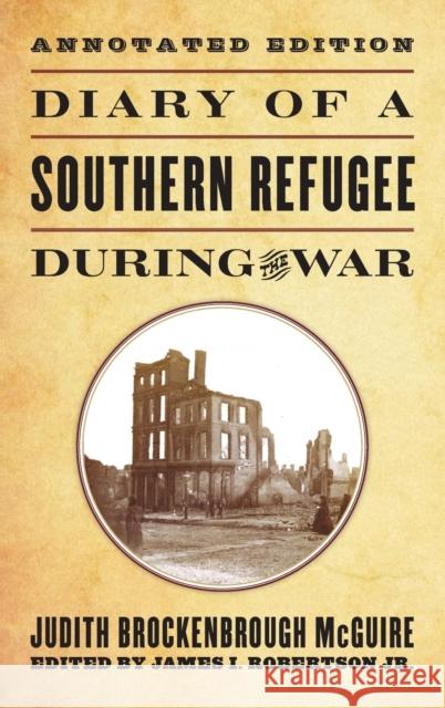 Diary of a Southern Refugee During the War McGuire, Judith Brockenbrough 9780813144368 University Press of Kentucky - książka
