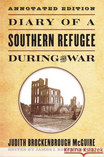 Diary of a Southern Refugee During the War Judith Brockenbrough McGuire James I., Jr. Robertson 9780813165561 University Press of Kentucky - książka