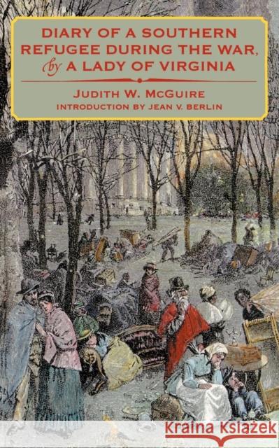 Diary of a Southern Refugee During the War, by a Lady of Virginia McGuire, Judith W. 9780803282230 University of Nebraska Press - książka