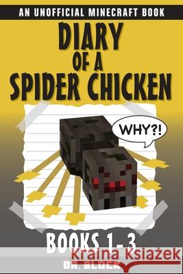 Diary of a Spider Chicken: (an unofficial Minecraft book) Dr Block 9781733695930 Eclectic Esquire Media, LLC - książka