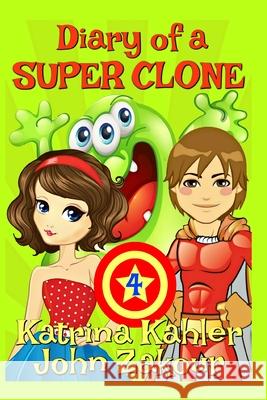 Diary of a SUPER CLONE - Book 4 Kahler, Katrina 9781980831136 Independently Published - książka