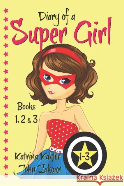 Diary of a SUPER GIRL - Books 1-3: Books for Girls 9-12 Zakour, John 9781549850417 Independently Published - książka