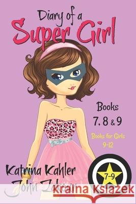 Diary of a SUPER GIRL - Books 7 - 9: Books for Girls 9 - 12 Zakour, John 9781980608042 Independently Published - książka