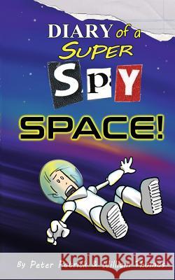 Diary of a Super Spy 4: Space! Peter Patrick William Thomas 9781508962335 Createspace - książka