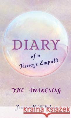 Diary of a Teenage Empath: The Awakening Jeannette Folan 9781460295786 FriesenPress - książka