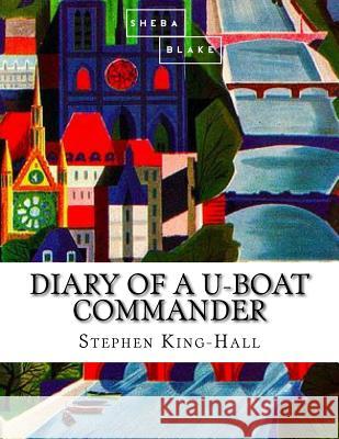 Diary of a U-Boat Commander Blake, Sheba 9781548215989 Createspace Independent Publishing Platform - książka