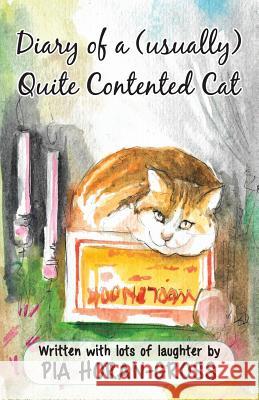 Diary of a (Usually) Quite Contented Cat: Written Sprinkled with Lots of Laughter Pia Horan-Gross 9780648013556 Thorpe-Bowker Australia - książka