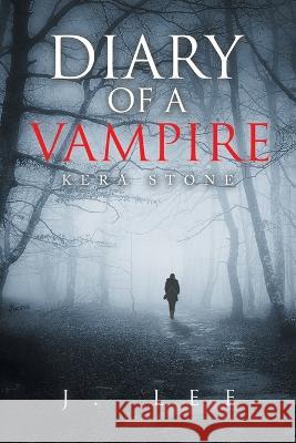 Diary of a Vampire: Kera Stone J Lee   9781728379531 Authorhouse UK - książka