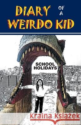 Diary of a Weirdo Kid: School Holidays Erika Chhabra 9780228855293 Tellwell Talent - książka