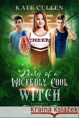 Diary of a Wickedly Cool Witch 3: Perfect Ten Kate Cullen Kate Cullen 9781984210203 Createspace Independent Publishing Platform - książka