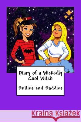 Diary of a Wickedly Cool Witch: Bullies and Baddies Kate Cullen 9781512349597 Createspace Independent Publishing Platform - książka