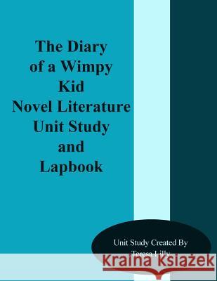 Diary of a Wimpy Kid Novel Literature Unit Study and Lapbook Teresa Ives Lilly 9781495289361 Createspace - książka