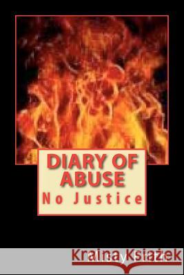 Diary of Abuse: No Justice Misty M. Frith 9781475049312 Createspace - książka