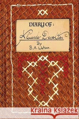 Diary of Alexander Devolton B. A. Watson 9781923523838 Green Hill Publishing - książka