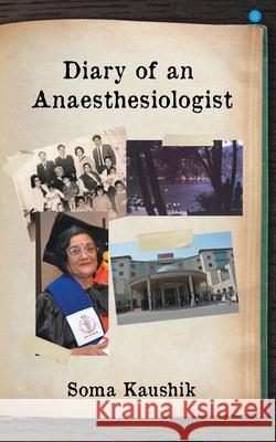 Diary of an Anaesthesiologist Soma Kaushik 9789354276477 Bluerosepublisher - książka