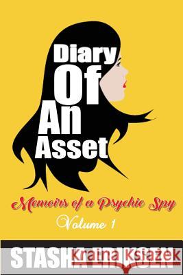 Diary of An Asset: Memoirs of a Psychic Spy Eriksen, Stasha 9781539507239 Createspace Independent Publishing Platform - książka