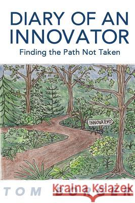 Diary of an Innovator: Finding the Path Not Taken Tom Borger 9781492804178 Createspace - książka