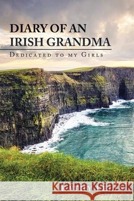 Diary of an Irish Grandma: Dedicated to My Girls Kathy Kelly 9781728371269 Authorhouse - książka