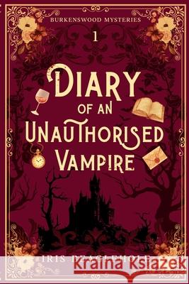 Diary of an Unauthorised Vampire Iris Beaglehole 9781991292520 Te Ra Aroha Press - książka