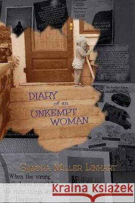 Diary of an Unkempt Woman: Irreverent Thoughts of Sandra Miller Linhart 9781938505119 Lionheart Group Publishing - książka