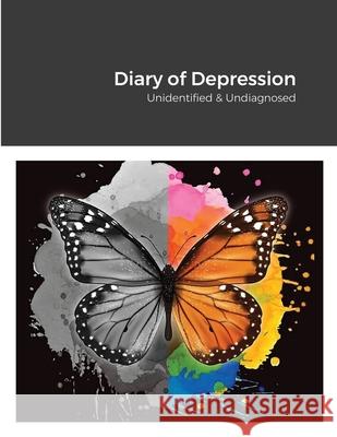 Diary of Depression: Unidentified & Undiagnosed Artura Harper 9781716467059 Lulu.com - książka