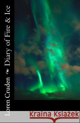 Diary of Fire & Ice Loren Cruden 9781982043452 Createspace Independent Publishing Platform - książka
