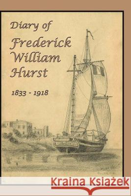Diary of Frederick William Hurst Frederick William Hurst Joyce E. Holt Samuel Harris Hurs 9781495923326 Createspace - książka