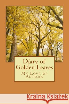 Diary of Golden Leaves: My Love of Autumn Becky Hall 9781533396495 Createspace Independent Publishing Platform - książka