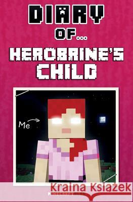 Diary of Herobrine's Child [An Unofficial Minecraft Book] Nichole, Crafty 9781519257581 Createspace - książka